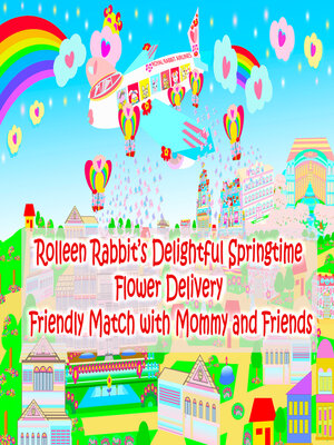 cover image of Rolleen Rabbit's Delightful Springtime Flower Delivery Friendly Match with Mommy and Friends